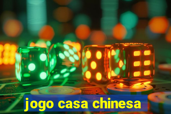 jogo casa chinesa